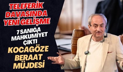 Teleferik davasında yeni gelişme 7 sanığa mahkumiyet çıktı! Kocagöz'e beraat müjdesi