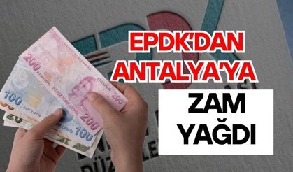 EPDK’dan Antalya’ya zam yağdı
