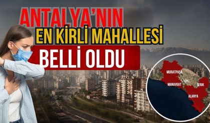 Antalya’nın en kirli mahallesi belli oldu