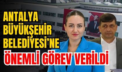 Antalya Büyükşehir Belediyesi’ne önemli görev verildi