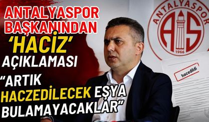 Antalyaspor A.Ş. Yönetim Kurulu Başkanı Mustafa Ergün’den ‘Haciz’ açıklaması