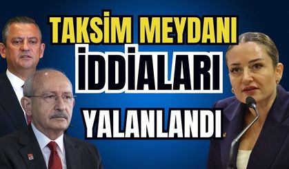 Taksim Meydanı iddiaları yalanlandı