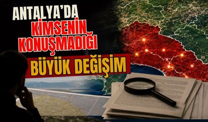 Antalya’da kimsenin konuşmadığı büyük değişim! Harita ortaya çıktı