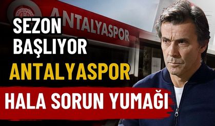 Sezon başlıyor, Antalyaspor hala sorun yumağı