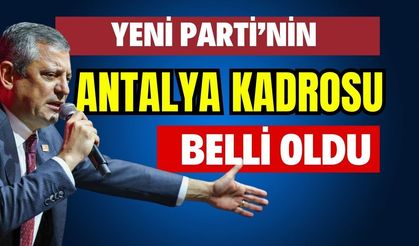 Yeni Parti’nin Antalya kadrosu belli oldu