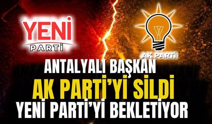 Antalyalı Başkan Ak Parti’yi sildi Yeni Parti’yi bekletiyor