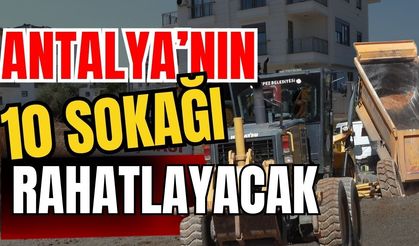 Antalya’nın 10 sokağı rahatlayacak
