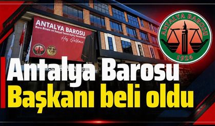 Antalya Barosu Başkanı beli oldu