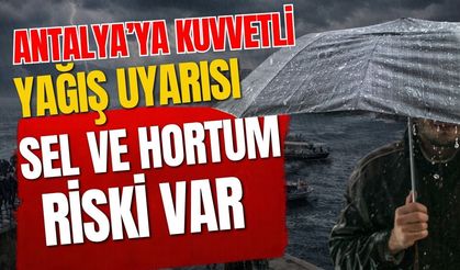 Antalya’ya kuvvetli yağış uyarısı! Sel ve hortum riski var