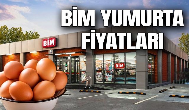 BİM Yumurta Fiyatları 2025! 15'li 30'lu Yumurta Fiyatı BİM'de Ne Kadar?
