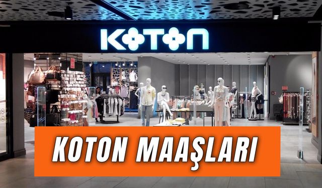 Koton Maaşları 2025: Kasiyer, Part Time, Müdür…