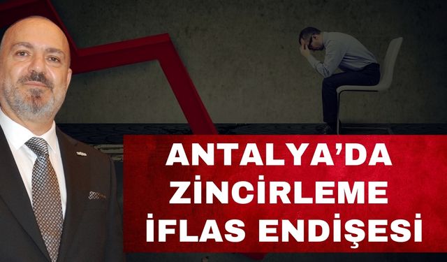 Antalya’da zincirleme iflas endişesi