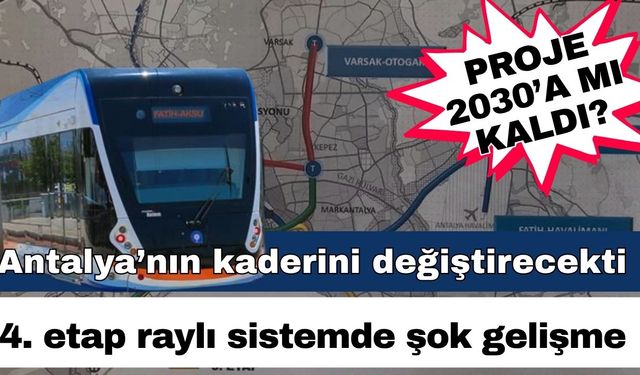 Antalya’da ulaşıma çözüm olan dev proje rötar yaptı! 4. etap raylı sistemde şok gelişme