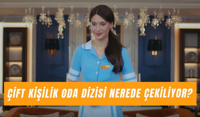 Çift Kişilik Oda Dizisi Nerede Çekiliyor? Hangi Otel Kullanılıyor?
