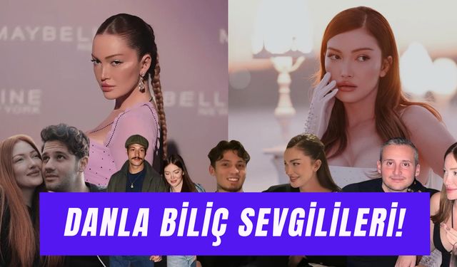 Danla Biliç Sevgilileri: Ünlü Fenomen Kimlerle Sevgili Oldu?