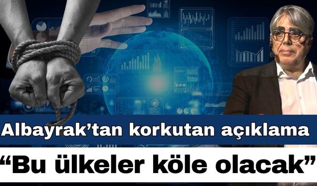 Prof. Dr. Şahin Albayrak’tan korkutan açıklama; “Bu ülkeler köle olacak”