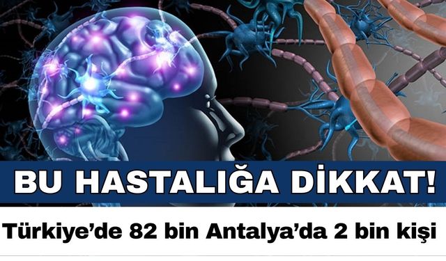 Bu hastalığa dikkat! Türkiye’de 82 bin Antalya’da 2 bin kişide var