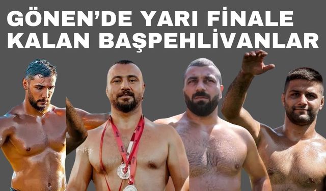 2025 Gönen Güreşleri’nde yarı finalistler belli oldu