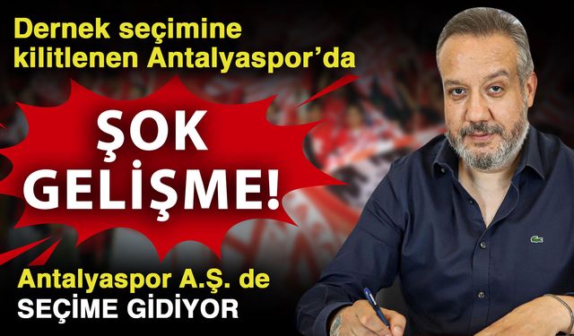 Dernek seçimine kilitlenen Antalyaspor’da şok gelişme! Antalyaspor A.Ş. de seçime gidiyor