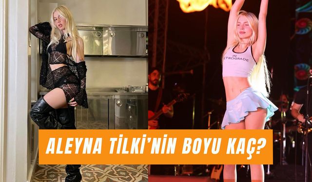 Aleyna Tilki Boyu: Ünlü Şarkıcı Kaç Kilo?
