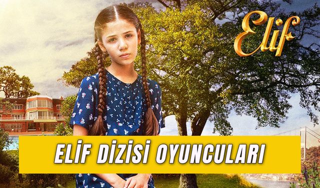 Kanal 7 Elif Dizisi Oyuncuları: Tekrarı Saat Kaçta Başlıyor?