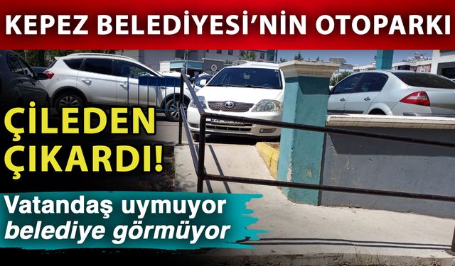 Kepez Belediyesi'nin otoparkı çileden çıkardı! Vatandaş uymuyor belediye görmüyor