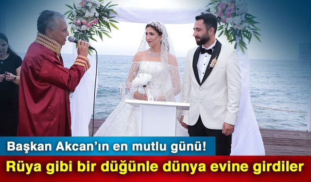 Başkan Akcan’ın en mutlu günü! Rüya gibi bir düğünle dünya evine girdiler