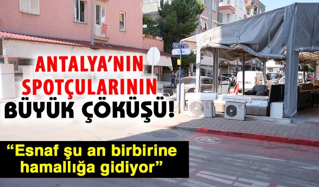Antalya’nın spotçularının büyük çöküşü! “Esnaf şu an birbirine hamallığa gidiyor”