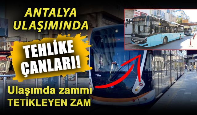 Antalya ulaşımında tehlike çanları! Ulaşımda zammı tetikleyen zam