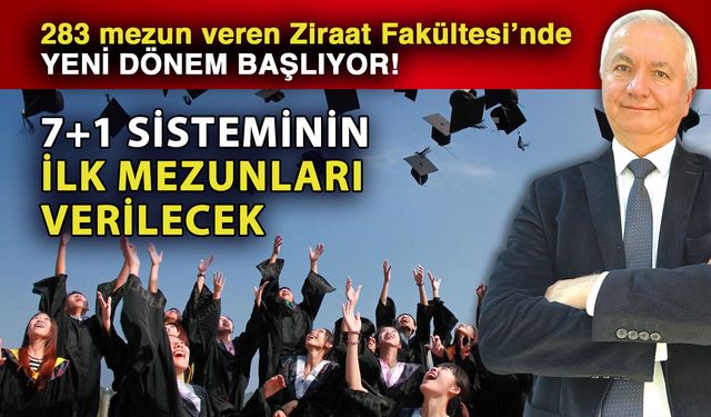 283 mezun veren Ziraat Fakültesi’nde yeni dönem başlıyor! 7+1 sisteminin ilk mezunları verilecek