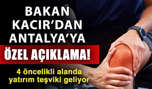 Bakan Kacır’dan Antalya’ya özel açıklama! 4 öncelikli alanda yatırım teşviki geliyor