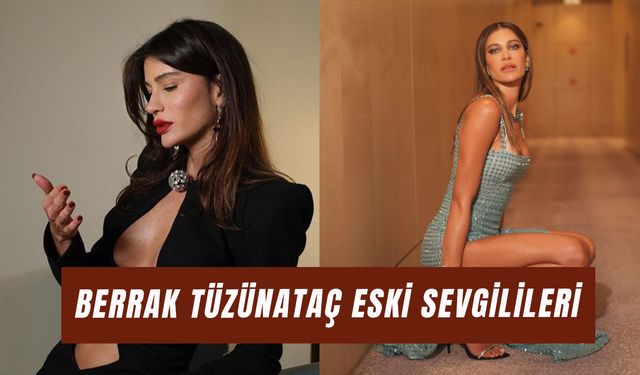 Berrak Tüzünataç Eski Sevgilileri: Ünlü Oyuncu Kimlerle Sevgili Oldu?