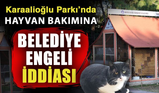 Karaalioğlu Parkı’nda hayvan bakımına belediye engeli iddiası