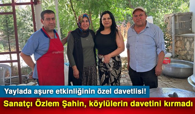 Yaylada aşure etkinliğinin özel davetlisi! Sanatçı Özlem Şahin, köylülerin davetini kırmadı