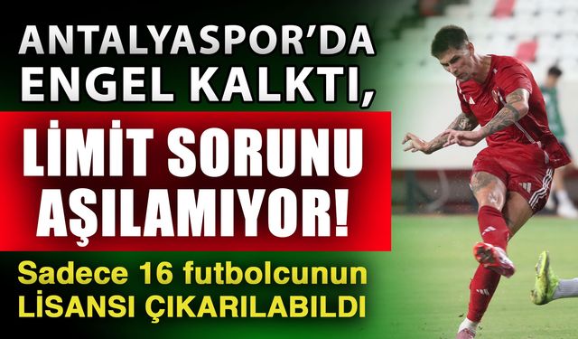 Antalyaspor’da engel kalktı, limit sorunu aşılamıyor! Sadece 16 futbolcunun lisansı çıkarılabildi