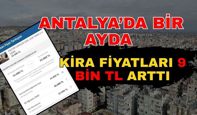 Antalya’da bir ayda kira fiyatları 9 bin TL arttı