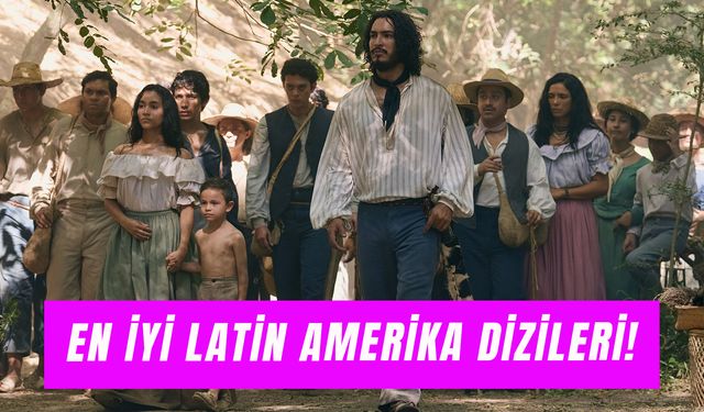 En İyi Latin Dizileri: Güncel Netflix, Prime Video Latin Amerika Yapımları