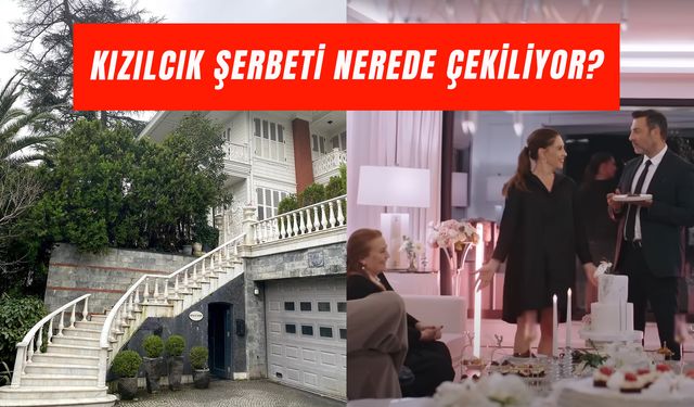 Kızılcık Şerbeti Nerede Çekiliyor? Ünalların, Ömer’in ve Kıvılcım’ın Evi…