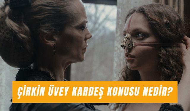 Çirkin Üvey Kardeş Konusu: Film Hangi Platformda?