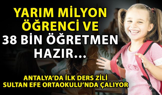Yarım milyon öğrenci ve 38 Bin öğretmen hazır…