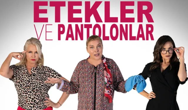 Etekler ve pantolonlar oyunu usta oyuncularla Antalya sahnesinde!