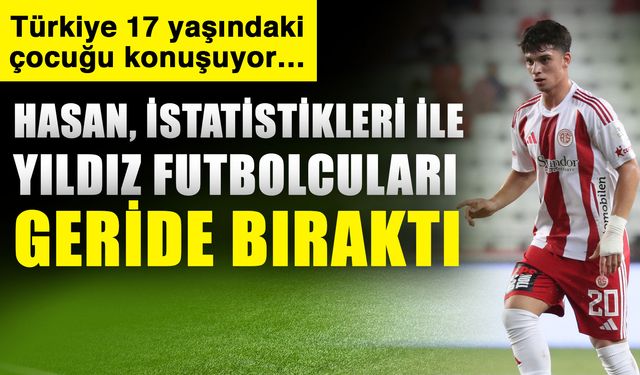 Türkiye 17 yaşındaki çocuğu konuşuyor…  Hasan, istatistikleri ile yıldız futbolcuları geride bıraktı