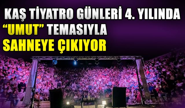 Kaş Tiyatro Günleri 4. yılında “Umut” temasıyla sahneye çıkıyor