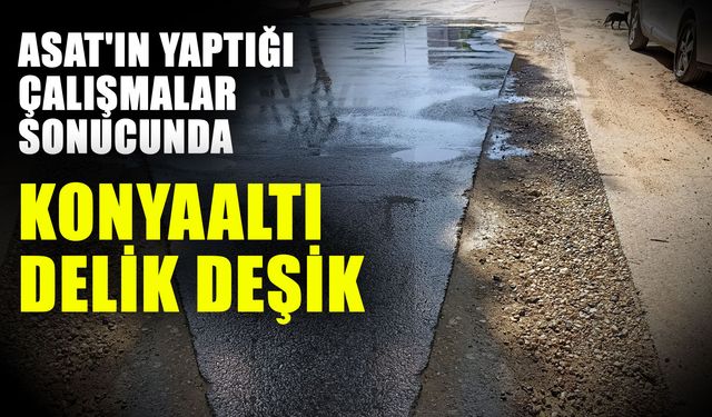 ASAT'ın yaptığı çalışmalar sonucunda Konyaaltı delik deşik