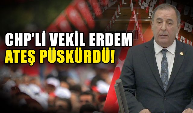 CHP’li Vekil Erdem ateş püskürdü! Gizlilik kararının ihlal edilmesine tepki yağdı