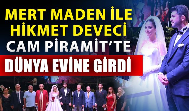 Mert Maden ile Hikmet Deveci Cam Piramit’te dünya evine girdi