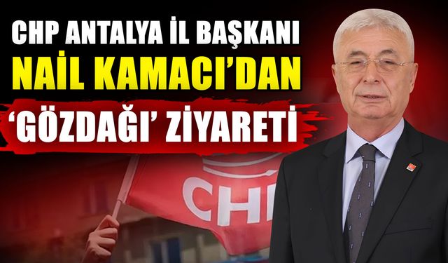 CHP Antalya İl Başkanı Nail Kamacı’dan ‘Gözdağı’ ziyareti