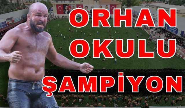 Yağlı Güreş Ligi Şampiyonu Orhan Okulu oldu… Okulu’dan rekor üstüne rekor…