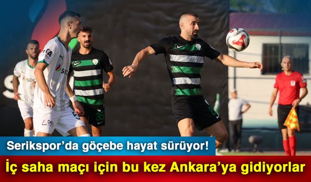 Serikspor’da göçebe hayat sürüyor! İç saha maçı için bu kez Ankara’ya gidiyorlar