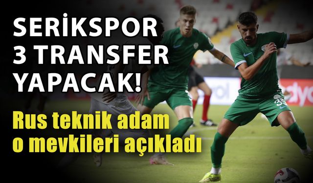 Serikspor 3 transfer yapacak! Rus teknik adam o mevkileri açıkladı